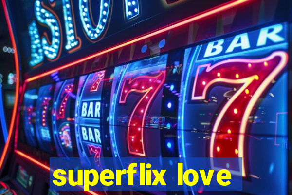 superflix love